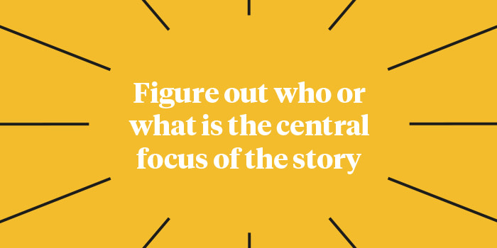 Graphic saying figure out who or what is the central focus of the story