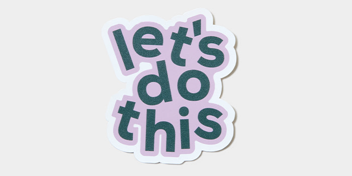 A Die Cut Sticker saying "Let's Do This"