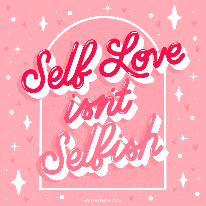 Self love is not selfish positive affirmation on pink background hand lettered by artist Breanna Christie from Hey Bre Creative Studio