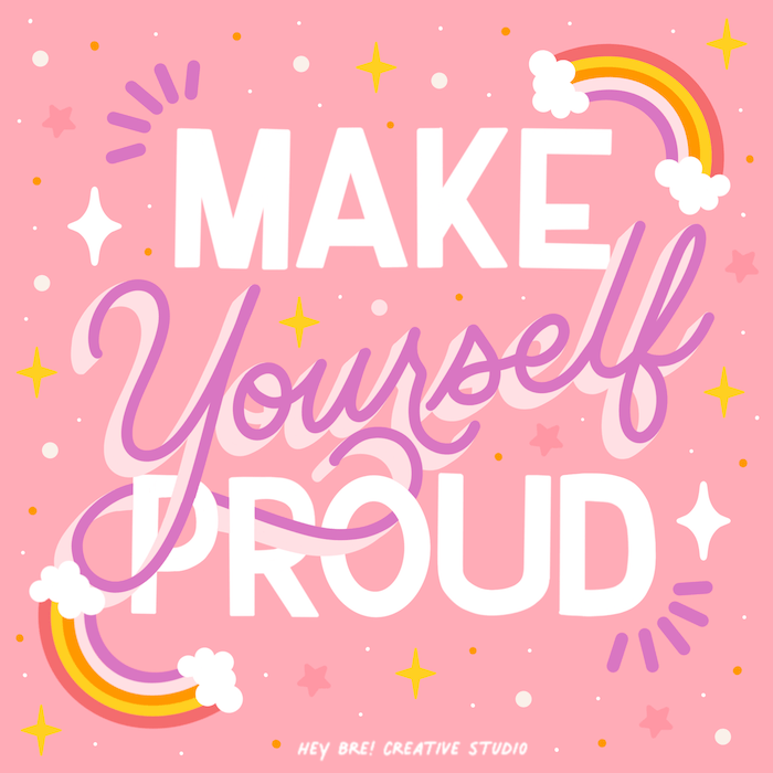 Make yourself proud positive affirmation on pink background hand lettered by artist Breanna Christie from Hey Bre Creative Studio