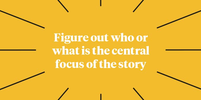 Graphic saying figure out who or what is the central focus of the story